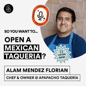 Chef Alam Mendez Florian: So You Want to Open A Mexican Taqueria?