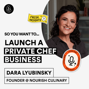 Dara Lyubinsky: So You Want To Launch a Private Chef Business?