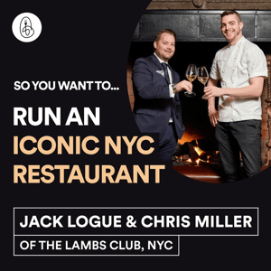 Jack Logue & Chris Miller: So You Want to Run an Iconic NYC Restaurant?