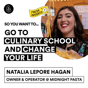 Natalia Lepore Hagan: So You Want to Go to Culinary School and Change Your Life?